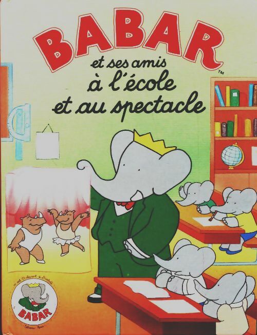 Babar et ses amis à l'école et au spectacle - Laurent De Brunhoff - France Loisirs GF - Livre