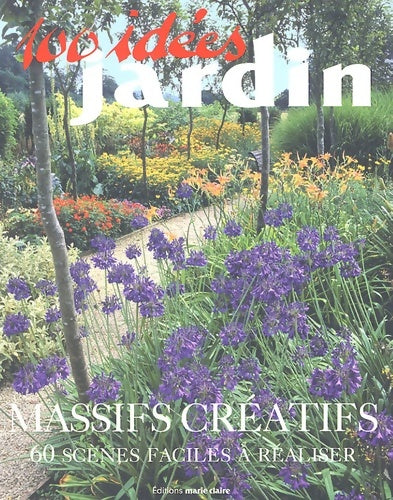 Massifs créatifs : 60 scènes faciles à réaliser - Thierry Lamarre - Marie Claire GF - Livre