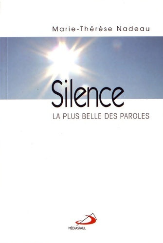 Silence : La plus belle des paroles - Marie-Thérèse Nadeau - Poche Médiaspaul - Livre