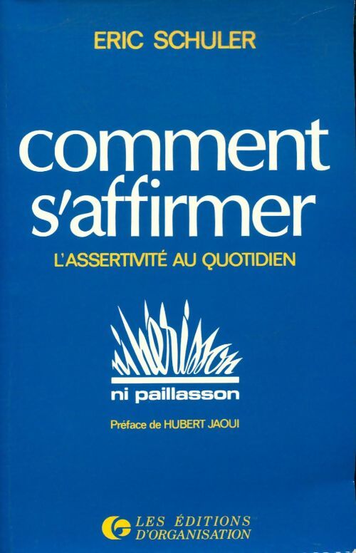 Comment s'affirmer - Eric Schuler - Les éditions d'organisation - Livre