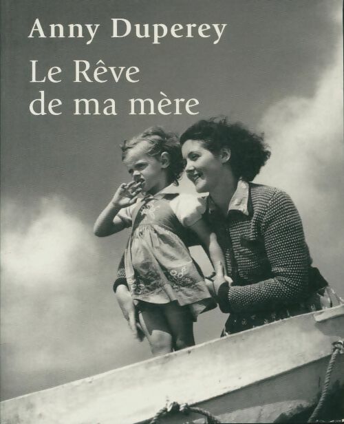 Le rêve de ma mère - Anny Duperey - France Loisirs GF - Livre