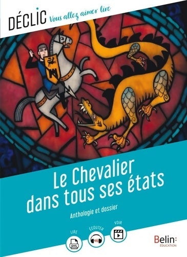 Le chevalier dans tous ses états. Anthologie et dossier - Gaëlle Brodhag - Déclic - Livre