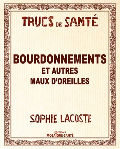 Bourdonnement et autres maux d'oreilles - Sophie Lacoste - Trucs de santé - Livre