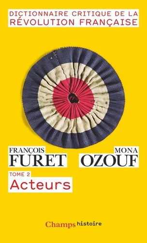 Dictionnaire critique de la révolution française Tome II : Acteurs - François Furet - Champs - Livre