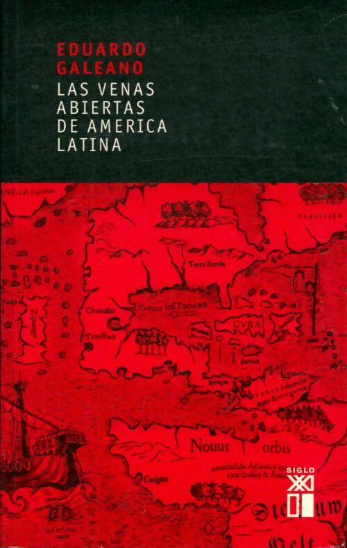 Las venas abiertas de america latina - Eduardo Galeano - Siglo XXI - Livre