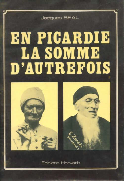 En Picardie la Somme d'autrefois - Jacques Béal - Horvath GF - Livre