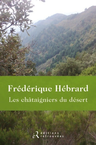 Les châtaigniers du désert - Frédérique Hébrard - Retrouvées GF - Livre