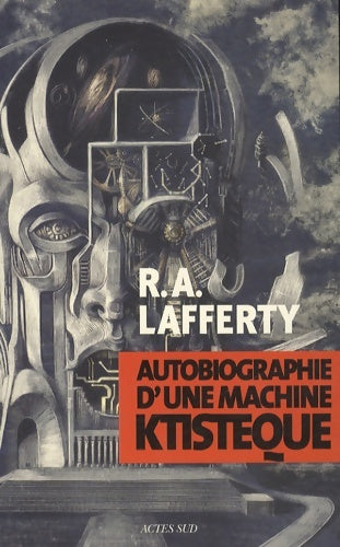 Autobiographie d'une machine ktistèque - Rafael Aloysius Lafferty - Actes Sud GF - Livre