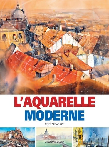 L'aquarelle moderne - Heinz Schweizer - Saxe GF - Livre