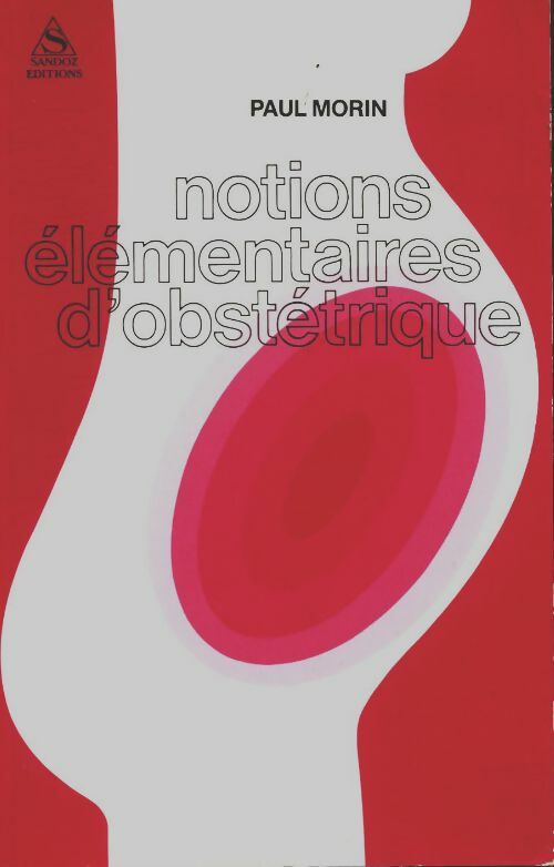 Notions élémentaires d'obstétrique - Paul Morin - Sandoz GF - Livre