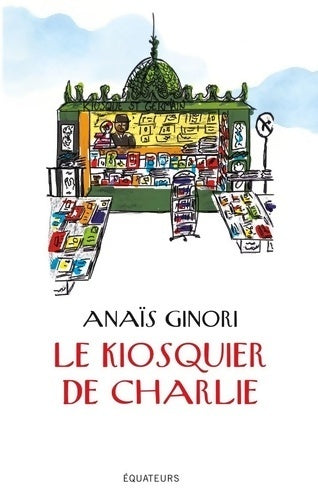 Le kiosquier de Charlie - Anais Ginori - Equateurs Poche - Livre