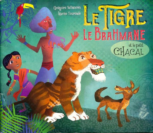 Le tigre, le brahmane et le petit chacal - Karine Vallancien - Lire c'est partir GF - Livre
