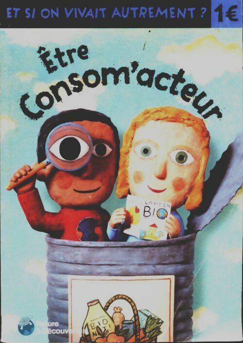 Etre consom'acteur - Collectif - Et si on vivait autrement ? - Livre