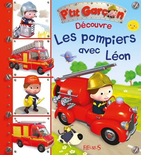 Découvre les pompiers avec Léon - Nathalie Bélineau - P'tit garçon - Livre