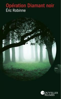 Opération diamant noir - Eric Robinne - Nouvelles Plumes GF - Livre