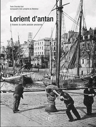 Lorient d'antan - Charlotte Viart - La France d'antan - Livre