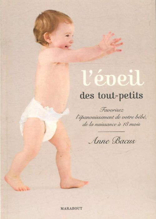 L'éveil des tout-petits - Anne Bacus - Marabout GF - Livre