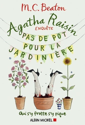 Agatha Raisin enquête Tome III : Pas de pot pour la jardinière/ Qui s'y frotte s'y pique - M.C. Beaton - Agatha Raisin enquête - Livre