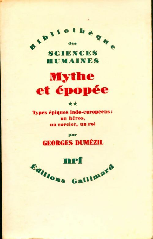 Mythe et épopée Tome II - Georges Dumézil - Bibliothèque des sciences humaines - Livre