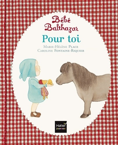 Pour toi - Marie-Hélène Place - Bébé Balthazar - Livre