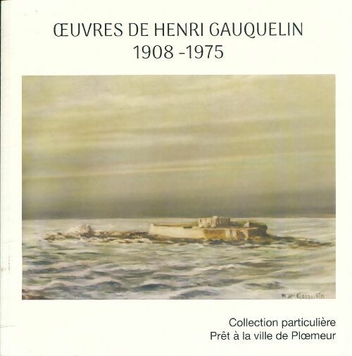Oeuvres de Henri Gauquelin 1908-1975 - Collectif - Ville de Ploemeur - Livre