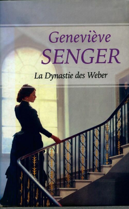 La dynastie des Weber - Geneviève Senger - France Loisirs GF - Livre