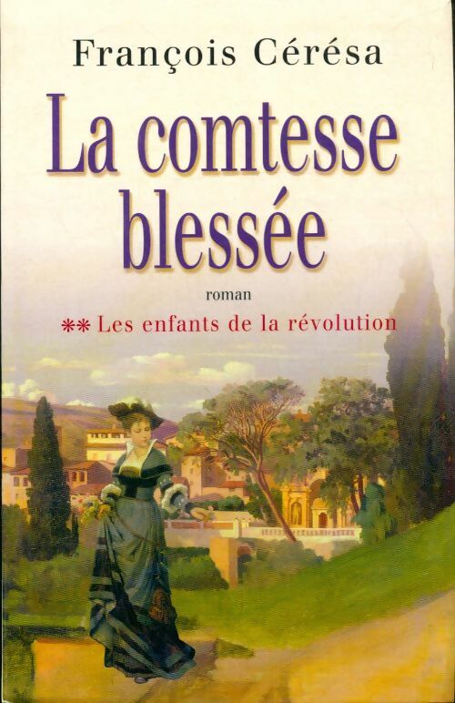 Les enfants de la Révolution Tome II : La comtesse blessée - François Cérésa - Le Grand Livre du Mois GF - Livre