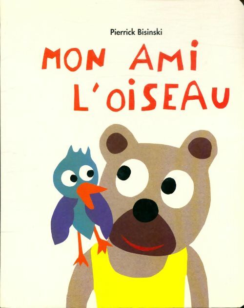 Mon ami l'oiseau - Pierrick Bisinski - Loulou & Cie - Livre
