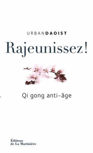 Rajeunissez ! Qi gong anti-âge - Daoïst - Urban Daoist - Livre