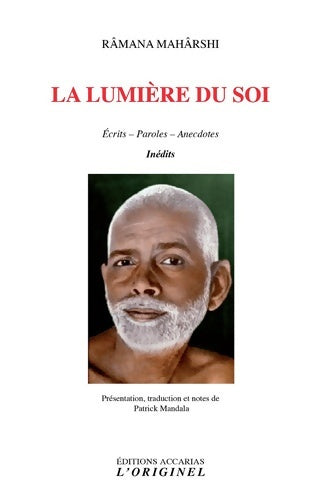 La lumière du soi. Ecrits - paroles - anecdotes - Ramana Maharshi - L'originel - Livre
