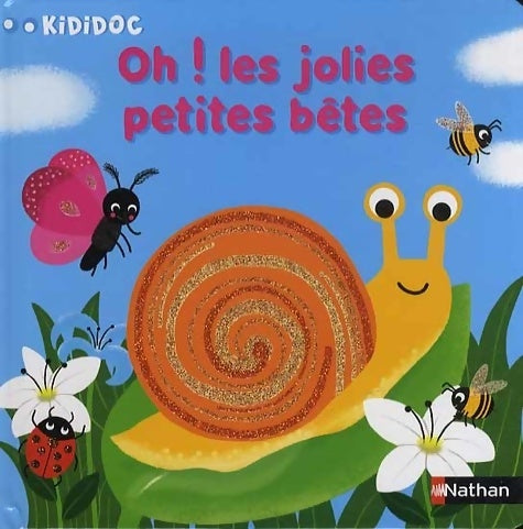 Oh ! les jolies petites bêtes - Collectif - Kididoc - Livre