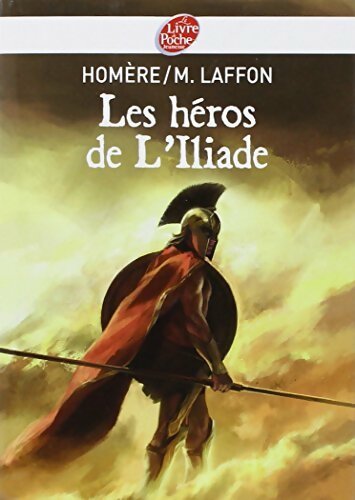 Les héros de l'iliade - Homère - Le Livre de Poche jeunesse - Livre