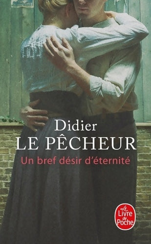 Un bref désir d'éternité - Didier Le Pêcheur - Le Livre de Poche - Livre