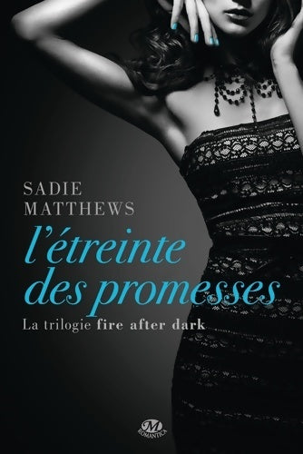 La trilogie Fire After Dark Tome III : L'étreinte des promesses - Sadie Matthews - Hauteville - Livre