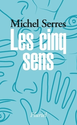 Les cinq sens - Michel Serres - Pluriel - Livre