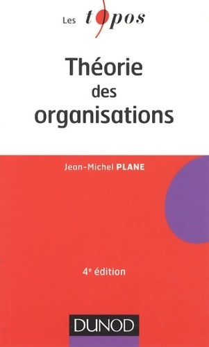 Théorie des organisations - Jean-Michel Plane - Les topos - Livre