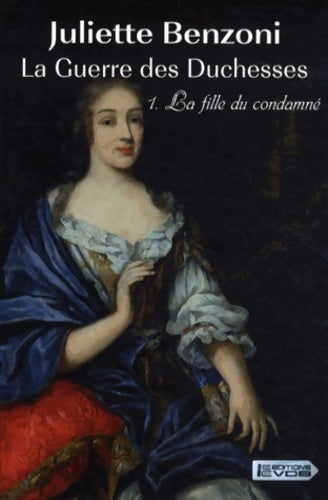 La guerre des duchesses Tome I : La fille du condamné - Juliette Benzoni - VDB - Livre