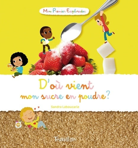 D'où vient mon sucre en poudre ? - Sandra Laboucarie - Mon premier exploradoc - Livre