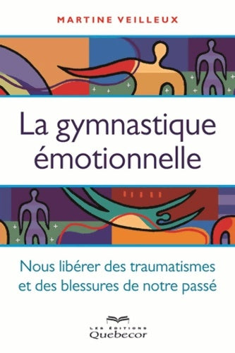 La gymnastique émotionnelle - Martine Veilleux - Croissance personnelle - Livre