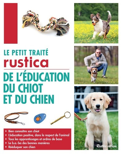 Le petit traité Rustica de l'éducation du chiot et du chien - Colette Arpaillange - Le petit traité - Livre