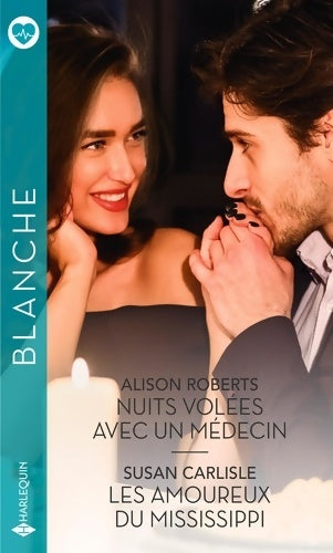 Nuits volées avec un médecin / Les amoureux du Mississippi - Alison Roberts - Série Blanche - Livre