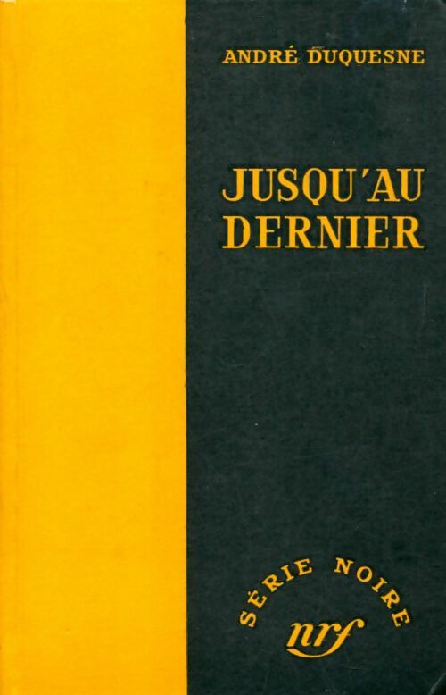 Jusqu'au dernier - André Duquesne - Série Noire - Livre