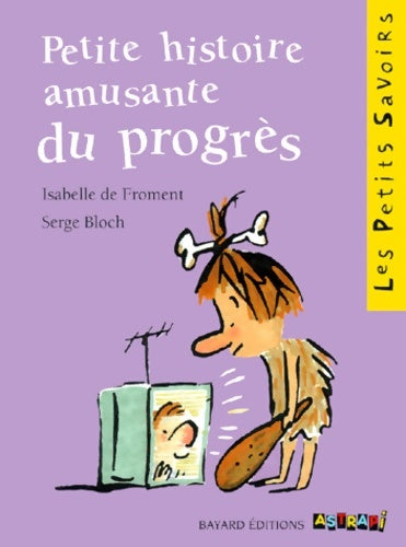 Petite histoire du progrès - Isabelle De Froment - Bayard Jeunesse GF - Livre