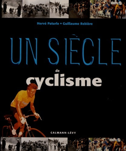 Un siècle de cyclisme 2012 - Hervé Paturle - Calmann-Lévy GF - Livre