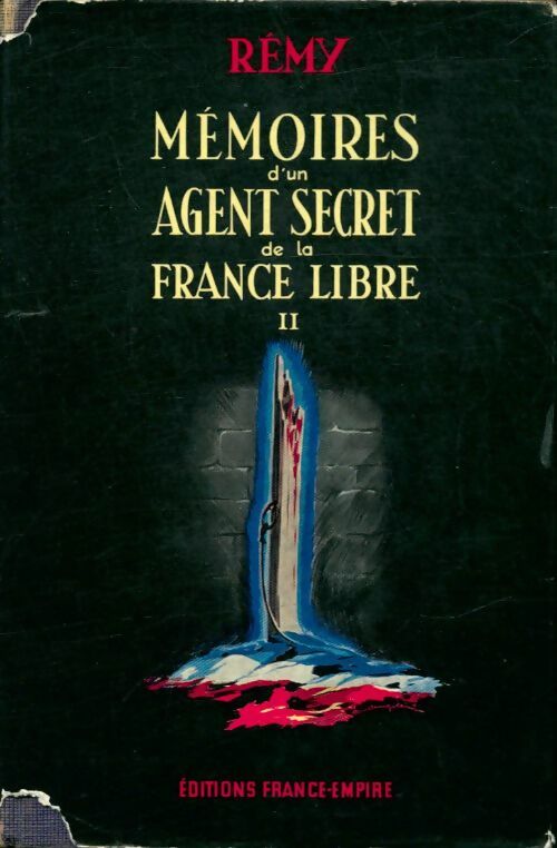 Mémoires d'un agent secret de la France libre Tome II juin 1942-novembre 1943 - Rémy - France-Empire GF - Livre