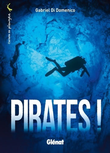 Pirates ! - Gabriel Di Domenico - Carnets de plongée - Livre
