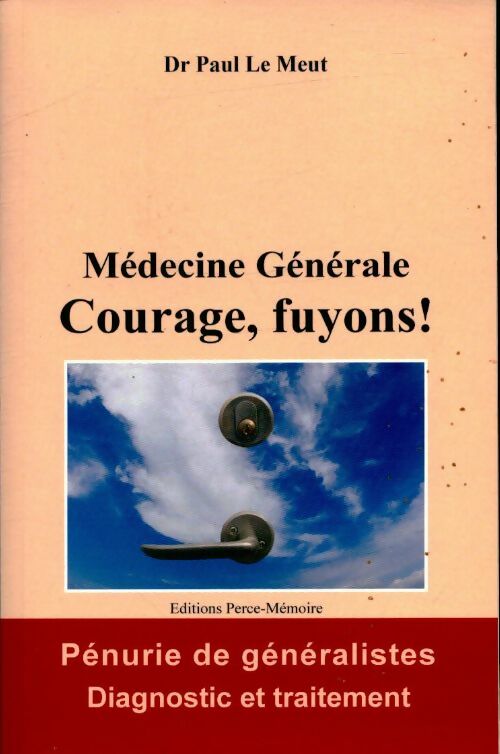 Médecine générale. Courage, fuyons ! - Paul Le Meut - Perce-mémoire GF - Livre