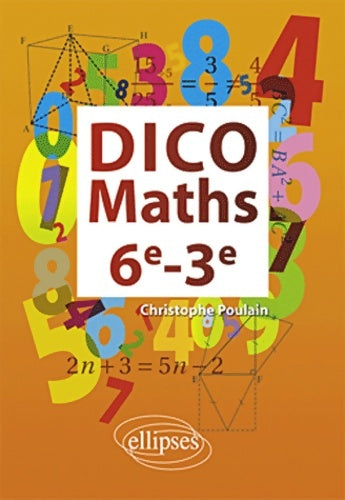 Dico maths 6e-3e - Christophe Poulain - Ellipses GF - Livre