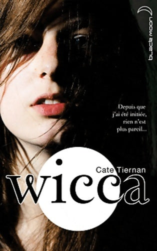Wicca Tome I - l'éveil - Cate Tiernan - Black moon - Livre