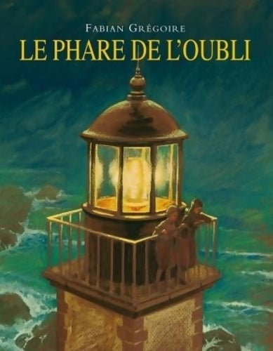 Le phare de l'oubli - Fabian Grégoire - Archimède - Livre